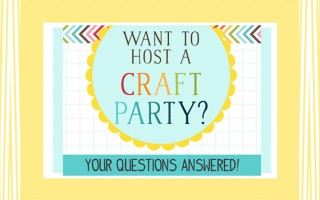 Hosting Your Own Craft Party